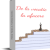 De la vocatie la Afacere